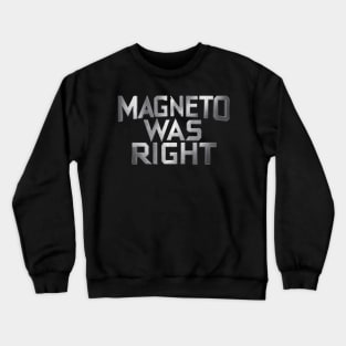 Magneto was right Crewneck Sweatshirt